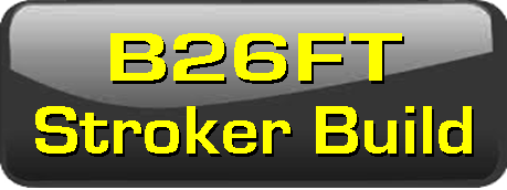B26FT Stroker Build